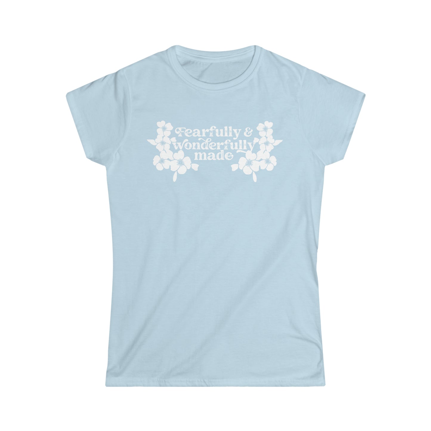 Fearfully and Wonderfully Made Women's T-Shirt